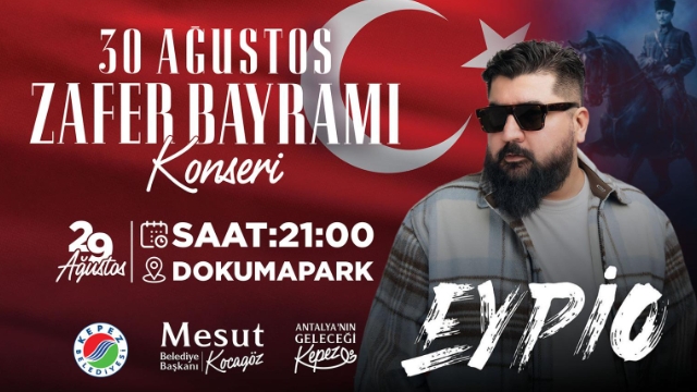 Kepez’de Zafer Bayramı coşkusu Eypio konseriyle taçlanacak