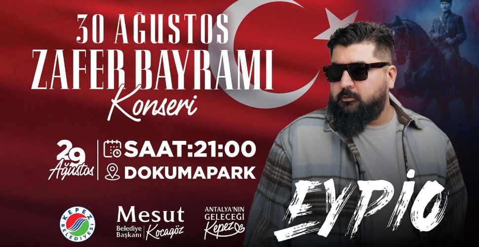 Kepez’de Zafer Bayramı coşkusu Eypio konseriyle taçlanacak