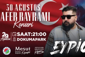 Kepez’de Zafer Bayramı coşkusu Eypio konseriyle taçlanacak