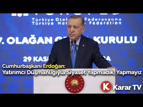 Cumhurbaşkanı Erdoğan: Yatırımcı Düşmanlığıyla Siyaset Yapmadık, Yapmayız