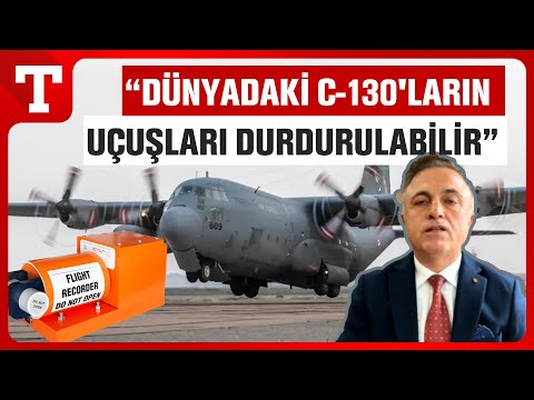Emekli Generalden C-130 Açıklaması: "Uçak Kazasının İncelemesi 2-3 Yıl Sürebilir!"