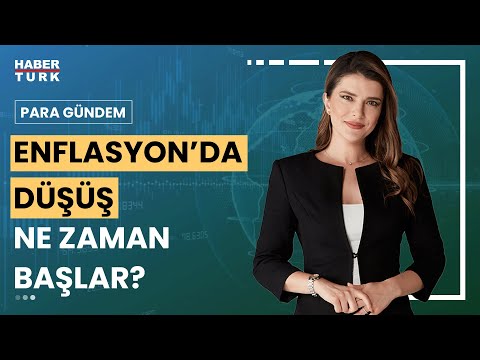 Enflasyon ne zaman düşecek? | Para Gündem - 26 Nisan 2024